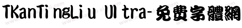 TKanTingLiu Ultra字体转换